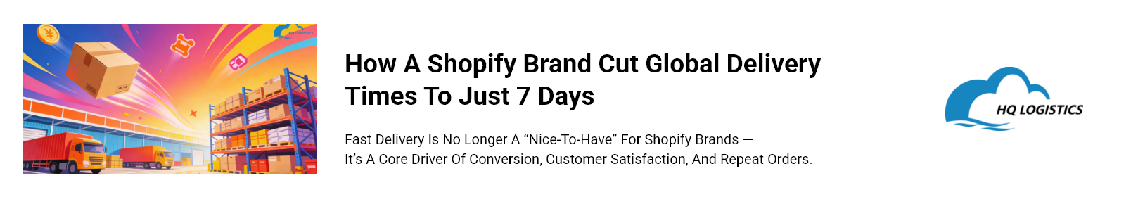 How a Shopify Brand Cut Global Delivery Times to Just 7 Days.png dropshipping fulfillment shopify HQDropshipping cnFulfillment hqfulfillment 2026fulfillment #q4ecom #q4sales #peakseason #shopifyowners #shopifydropshipping #dropshippingagent #ecomlogistics #ValentineDay
